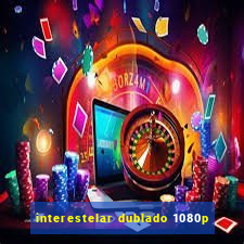 interestelar dublado 1080p